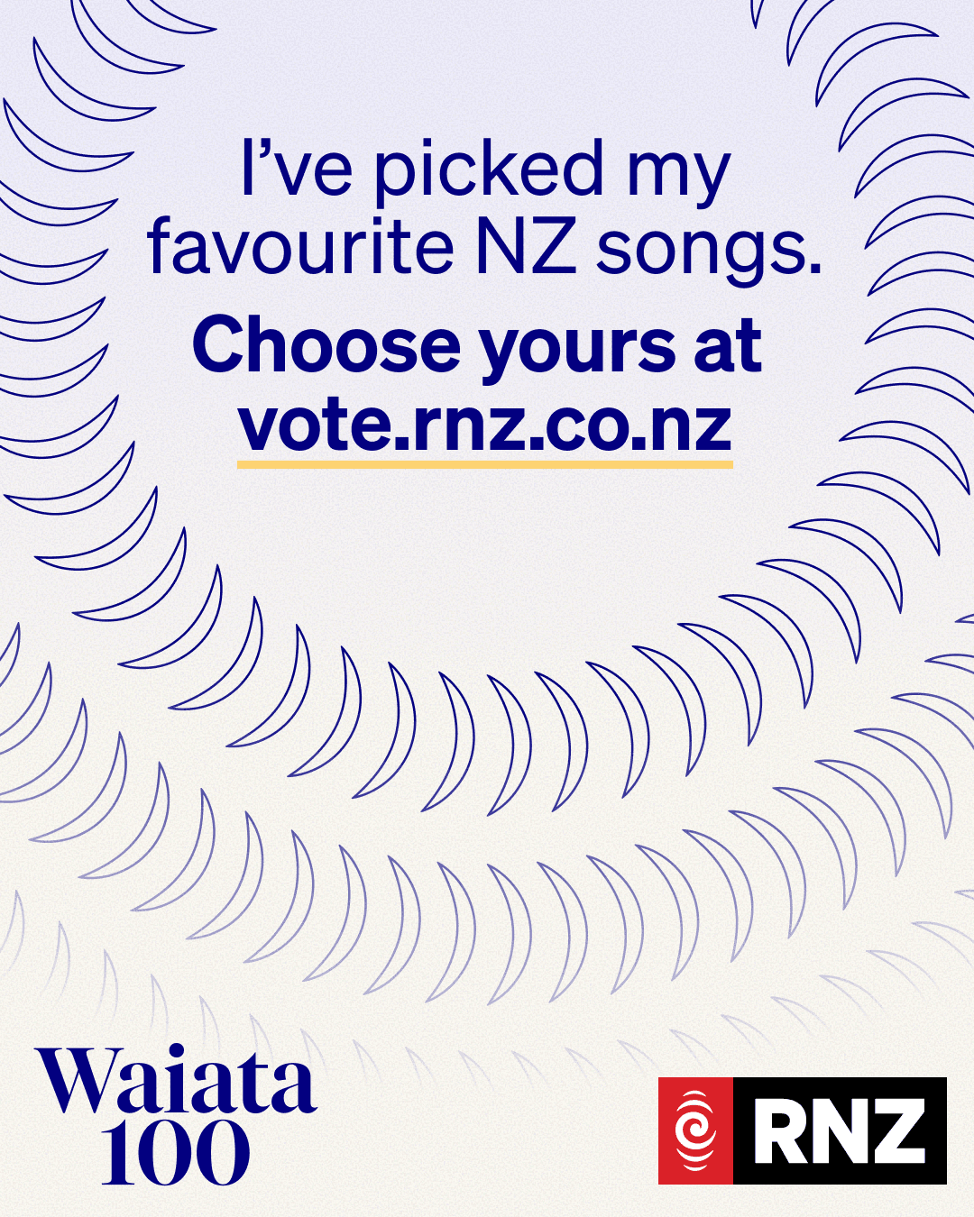 The text reads, "I’ve picked my favourite NZ songs. Choose yours at vote.rnz.co.nz". In the bottom left corner, the text "Waiata 100" is displayed, and the bottom right corner features the RNZ logo. The background is a light purple with a circular pattern of repeating dark blue crescent shapes.