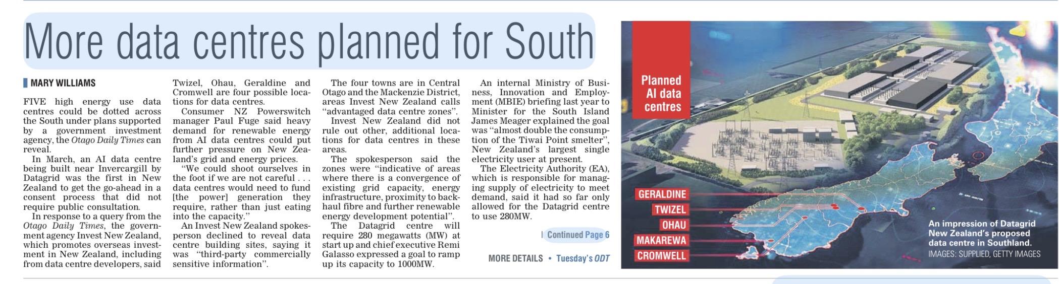 Screenshot from the front page of the ODT 18 July 2026. “More data centres planned for South. Five high energy use data centres could be dotted across the South under plans supported by a government investment agency, the Otago Daily Times can reveal …” The story continues on and includes a map showing potential locations for data centres.